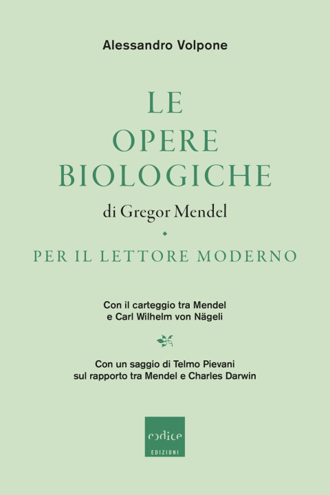 Kniha opere biologiche di Gregor Mendel per il lettore moderno. Con il carteggio tra Mendel e Carl Wilhelm von Nägeli Alessandro Volpone