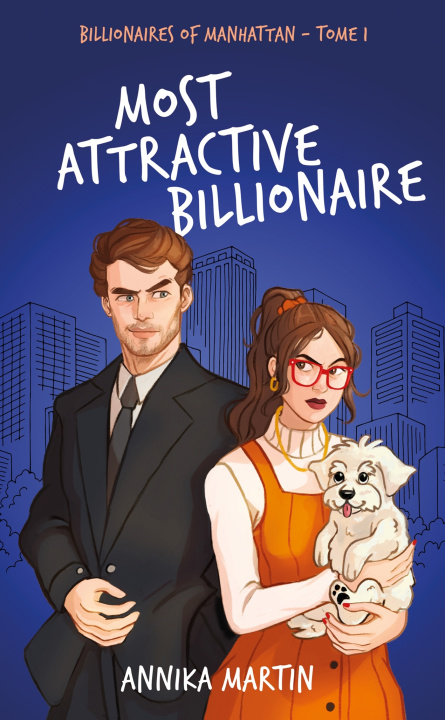 Kniha Billionaires of Manhattan - Tome 1 : Most attractive billionaire ANNIKA MARTIN