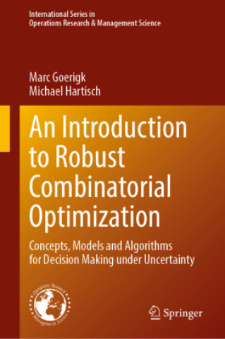 Book An Introduction to Robust Combinatorial Optimization Marc Goerigk