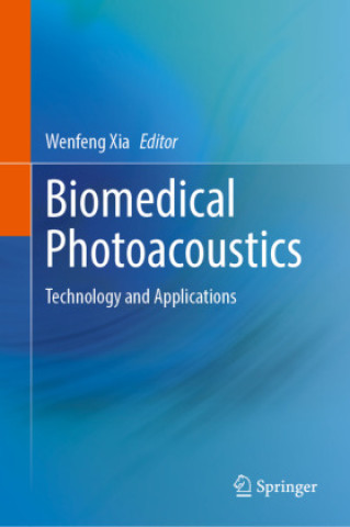 Книга Biomedical Photoacoustics Wenfeng Xia