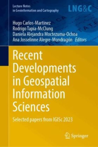 Knjiga Recent Developments in Geospatial Information Sciences Hugo Carlos-Martinez