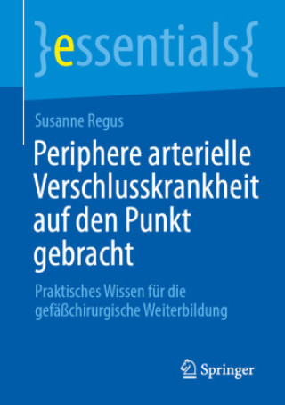 Kniha Periphere arterielle Verschlusskrankheit auf den Punkt gebracht Susanne Regus