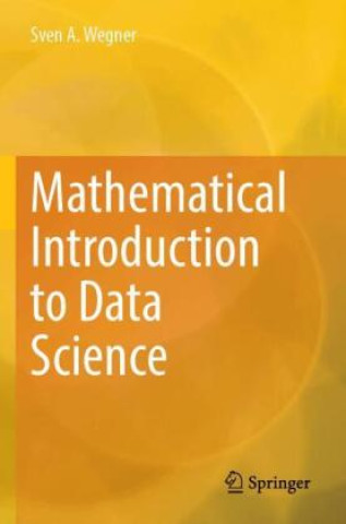 Knjiga Mathematical Introduction into Data Science Sven A. Wegner