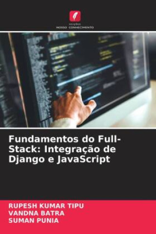 Knjiga Fundamentos do Full-Stack: Integração de Django e JavaScript RUPESH KUMAR TIPU