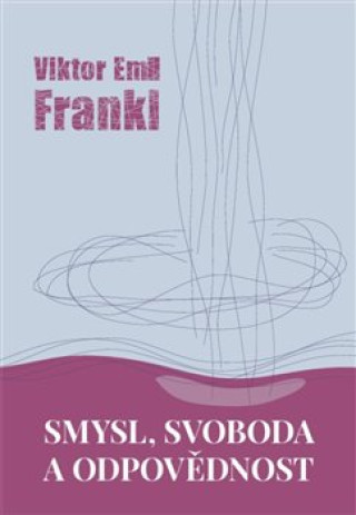 Buch Smysl, svoboda a odpovědnost Viktor Emil Frankl