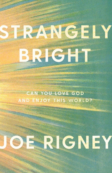 Knjiga Strangely Bright Joe Rigney