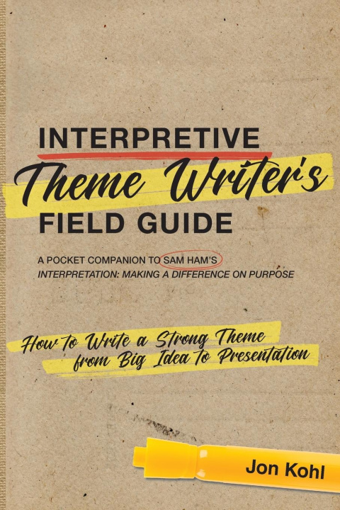 Kniha Interpretive Theme Writer's Field Guide Jon Kohl