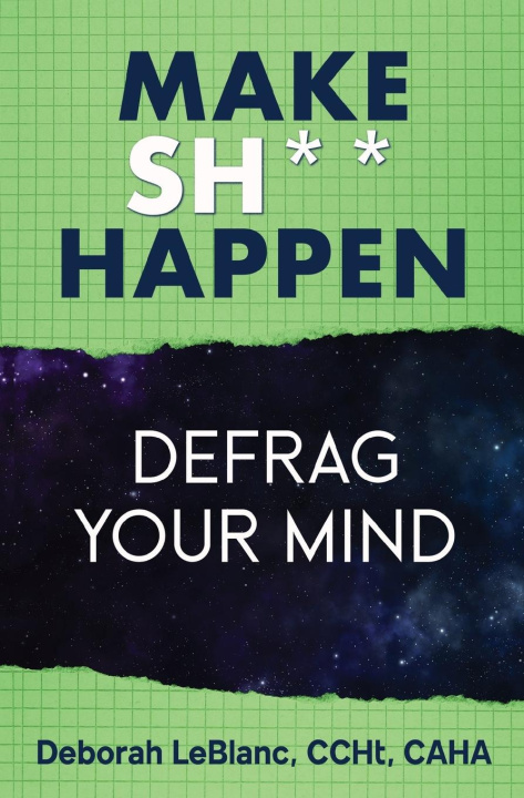 Kniha Make Sh*t Happen--Defrag Your Mind Deborah LeBlanc