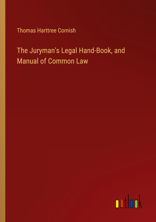 Knjiga The Juryman's Legal Hand-Book, and Manual of Common Law 