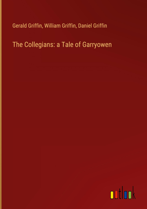 Kniha The Collegians: a Tale of Garryowen William Griffin
