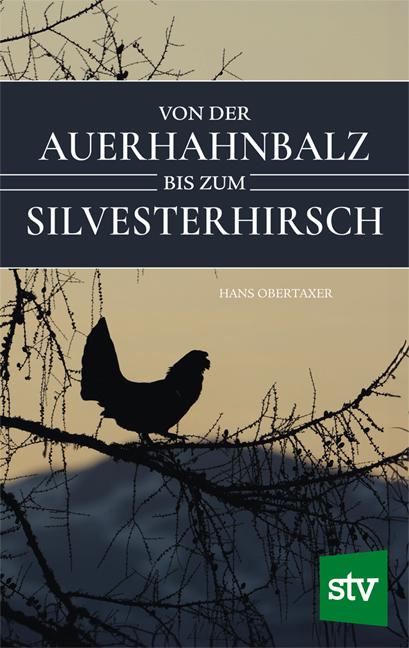 Knjiga Von der Auerhahnbalz bis zum Silvesterhirsch Hans Obertaxer