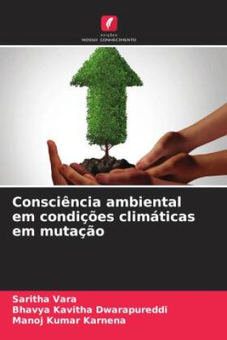 Knjiga Consci?ncia ambiental em condiç?es climáticas em mutaç?o Bhavya Kavitha Dwarapureddi