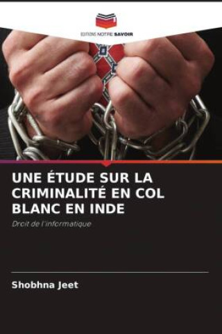 Knjiga UNE ÉTUDE SUR LA CRIMINALITÉ EN COL BLANC EN INDE Shobhna Jeet