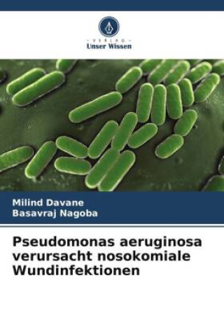 Könyv Pseudomonas aeruginosa verursacht nosokomiale Wundinfektionen Basavraj Nagoba