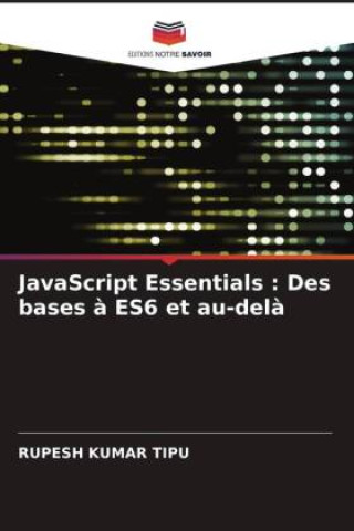 Book JavaScript Essentials : Des bases ? ES6 et au-del? RUPESH KUMAR TIPU