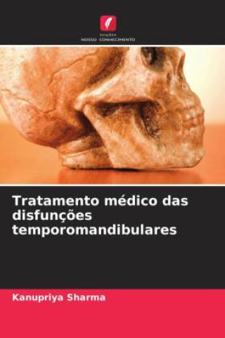 Kniha Tratamento médico das disfunç?es temporomandibulares KANUPRIYA SHARMA