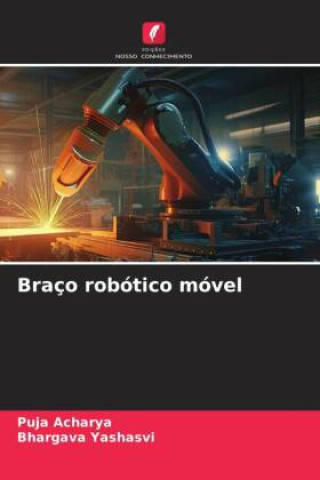 Knjiga Braço robótico móvel Bhargava Yashasvi