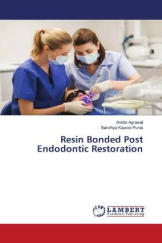 Livro Resin Bonded Post Endodontic Restoration Sandhya Kapoor Punia