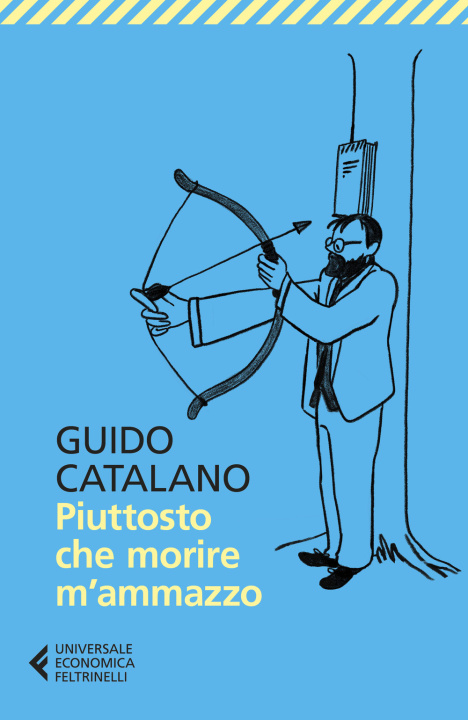 Kniha Piuttosto che morire m'ammazzo Guido Catalano