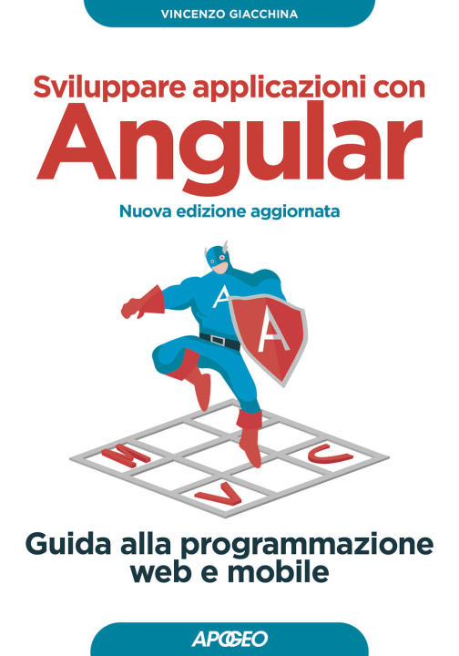 Carte Sviluppare applicazioni con Angular. Guida alla programmazione web e mobile Vincenzo Giacchina