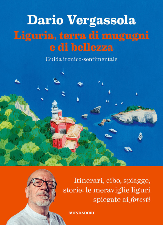Carte Liguria, terra di mugugni e di bellezza. Guida ironico-sentimentale Dario Vergassola