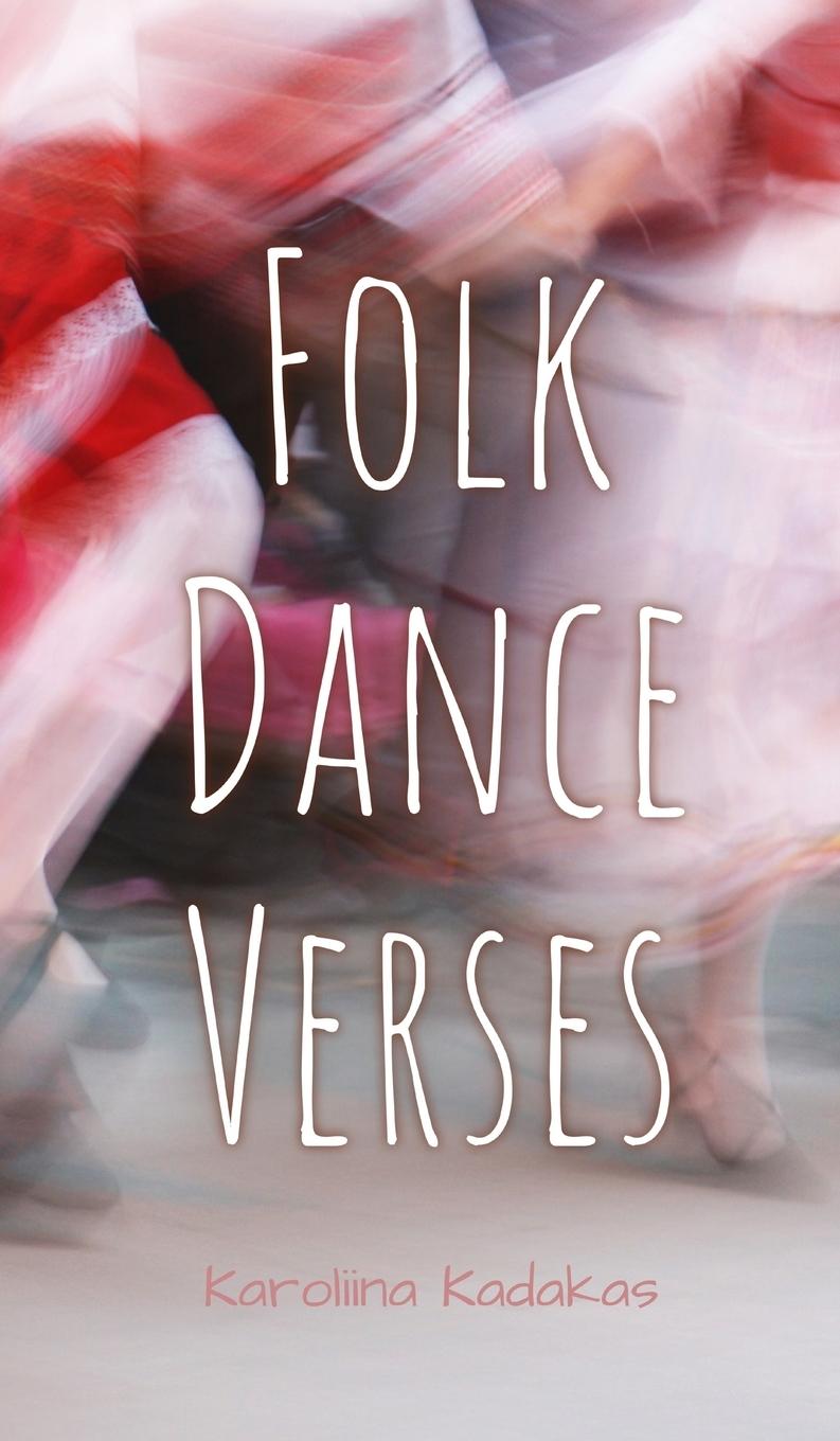 Knjiga Folk Dance Verses Karoliina Kadakas