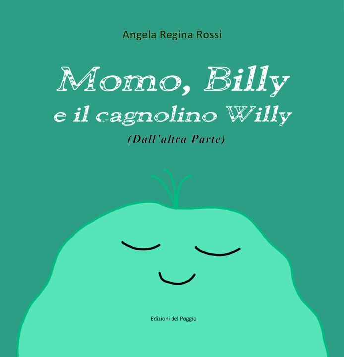 Kniha Momo, Billy e il cagnolino Willy Angela Regina Rossi