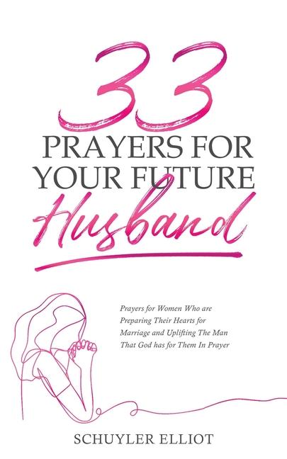Kniha 33 Prayers For Your Future Husband Schuyler Elliot