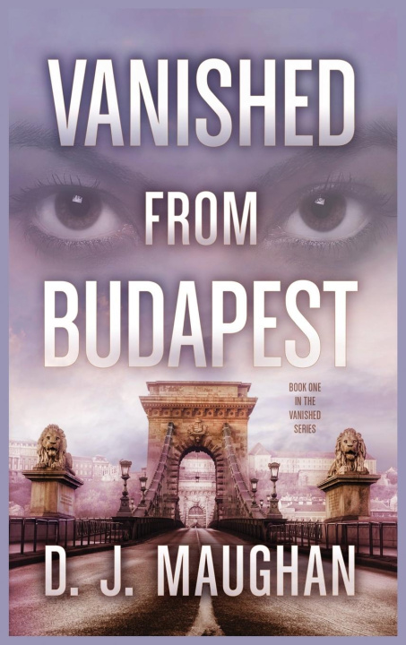 Knjiga Vanished From Budapest D.J. Maughan