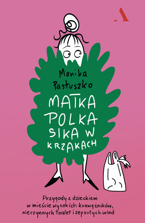 Book Matka Polka sika w krzakach. Przygody z dzieckiem w mieście wysokich krawężników, nieczynnych toalet i zepsutych wind 