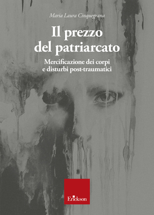 Книга prezzo del patriarcato. Mercificazione dei corpi e disturbi post-traumatici Maria Laura Cinquegrana