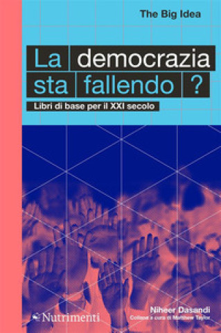 Kniha democrazia sta fallendo? Libri di base per il XXI secolo Niheer Dasandi
