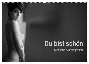 Kalendář/Diář Du bist schön - Sinnliche Aktfotografien (Wandkalender 2025 DIN A2 quer), CALVENDO Monatskalender Calvendo