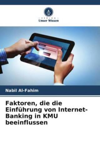 Knjiga Faktoren, die die Einführung von Internet-Banking in KMU beeinflussen Nabil Al-Fahim