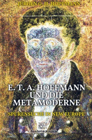 Knjiga E. T. A. Hoffmann und die Metamoderne Jürgen G. H. Hoppmann