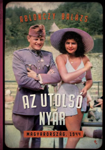 Книга Az utolsó nyár Ablonczy Balázs