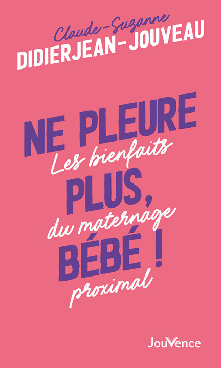 Knjiga Ne pleure plus, bébé ! Didierjean-Jouveau