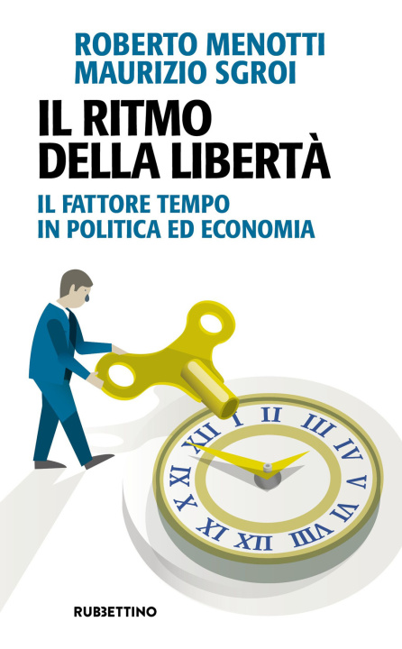 Kniha ritmo della libertà. Il fattore tempo in politica ed economia Roberto Menotti