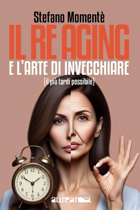 Книга re aging e l'arte di invecchiare. (Il più tardi possibile) Stefano Momentè