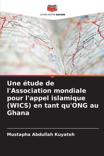 Kniha Une étude de l'Association mondiale pour l'appel islamique (WICS) en tant qu'ONG au Ghana Mustapha Abdullah Kuyateh