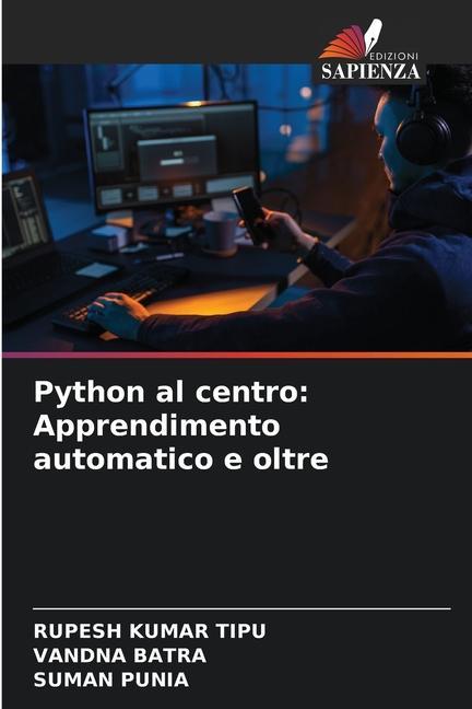 Knjiga Python al centro: Apprendimento automatico e oltre RUPESH KUMAR TIPU