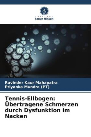 Kniha Tennis-Ellbogen: Übertragene Schmerzen durch Dysfunktion im Nacken Ravinder Kaur Mahapatra