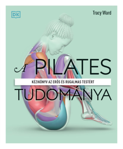 Kniha A pilates tudománya Tracy Ward