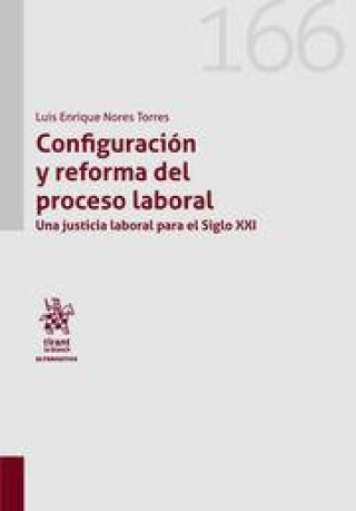 Книга CONFIGURACION Y REFORMA DEL PROCESO LABORAL. UNA JUSTICIA LA NORES TORRES