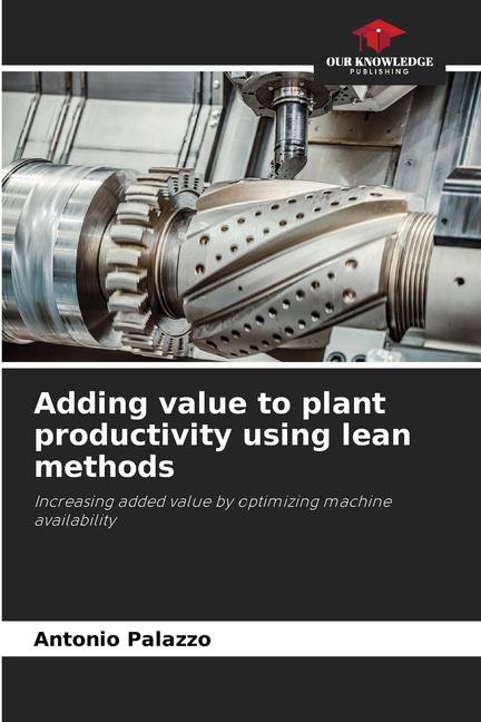 Knjiga Adding value to plant productivity using lean methods Antonio Palazzo
