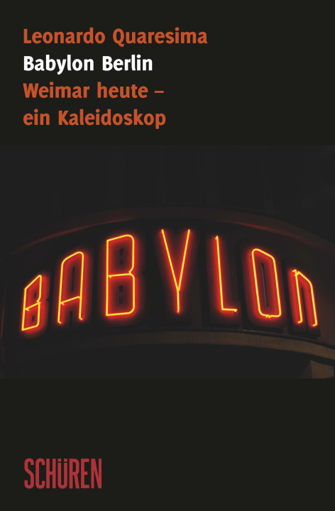 Kniha Babylon Berlin: Weimar heute - ein Kaleidoskop Leonardo Quaresima