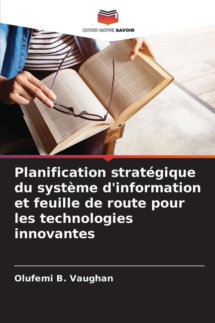 Kniha Planification stratégique du système d'information et feuille de route pour les technologies innovantes Olufemi B. Vaughan