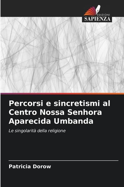 Knjiga Percorsi e sincretismi al Centro Nossa Senhora Aparecida Umbanda Patricia Dorow