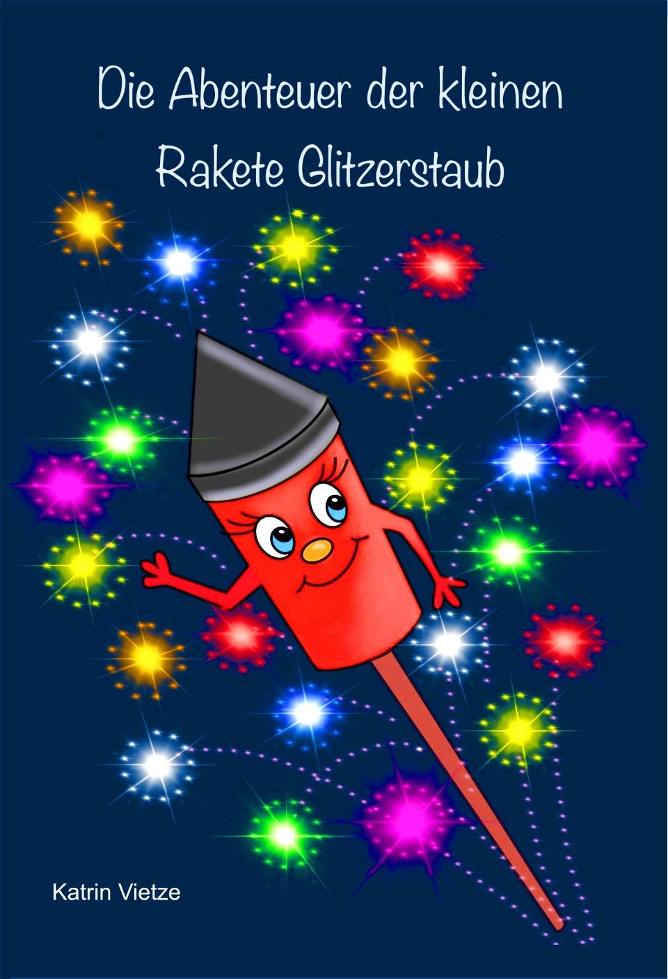Kniha Die Abenteuer der kleinen Rakete Glitzerstaub Katrin Vietze