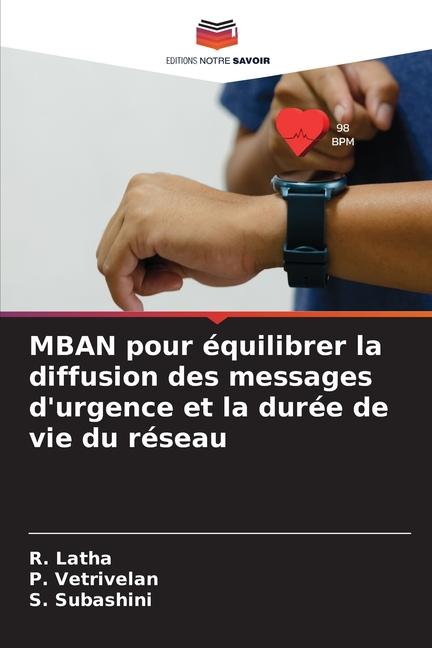 Carte MBAN pour équilibrer la diffusion des messages d'urgence et la durée de vie du réseau R. Latha